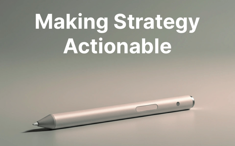 Making Strategy Actionable